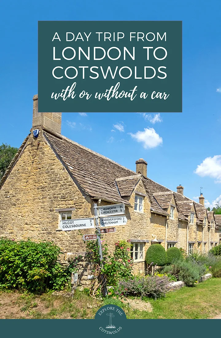 The ultimate guide to planning a day trip from London to Cotswolds, with or without a car, with suggested itineraries by car or public transport | Day trip to Cotswolds from London | London to Cotswolds day trip | Cotswolds day trip from London